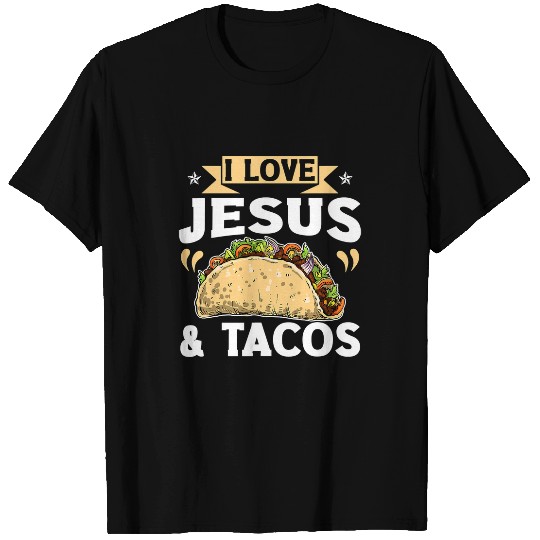 Christian Jesus Christ Christian I Love Jesus And Tacos Christian Quote Mexican Food Quotes 137 Bible Verse Christ T-Shirts
