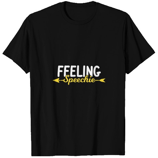 Feeling Speechie Speech Therapy Speech Language Pathologist T-Shirts