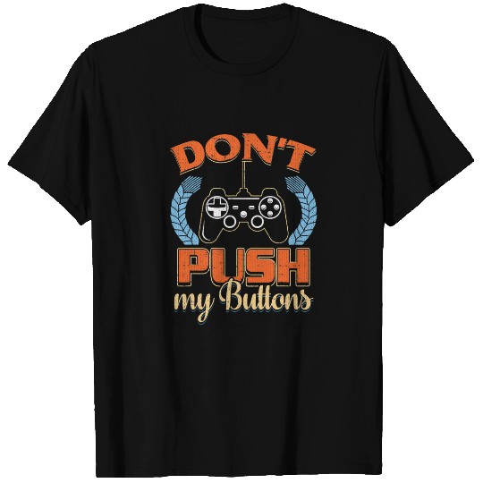 Retro Gamer Dont Push My Buttons Gaming Video Game Player T-Shirts