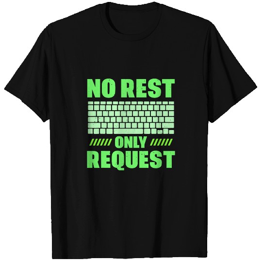 No Rest Only Request Sayings Code Programmer Coder Coding T-Shirts