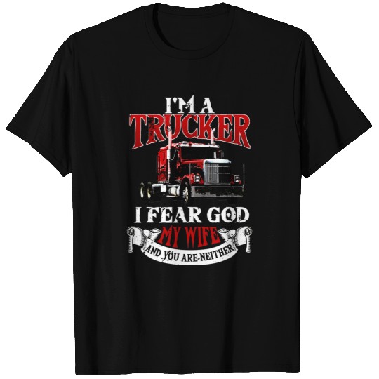 Trucker Gifts Tractor Trailer Truck 18 Wheeler Fear My Wife T-Shirts
