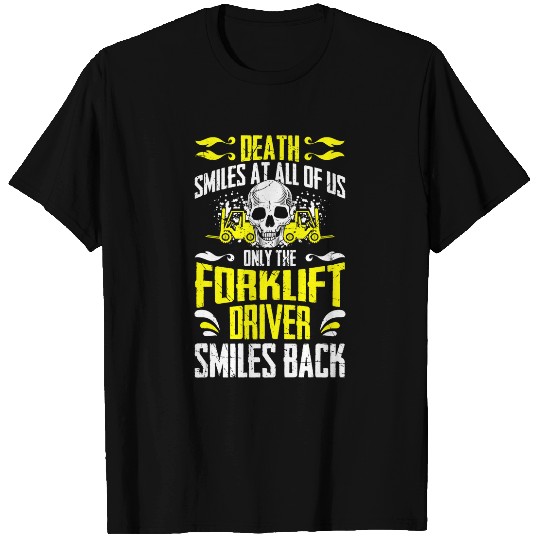 Death smiles at all of us forklift driver smiles back T-Shirts