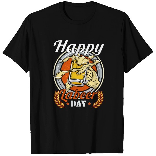 Funny Happy Labeer Day Labor Day Drink Beer Worker Employee T-Shirts