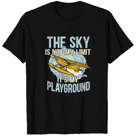 The Sky Is Not My Limit Its My Playground Airplane Pilot T-Shirts