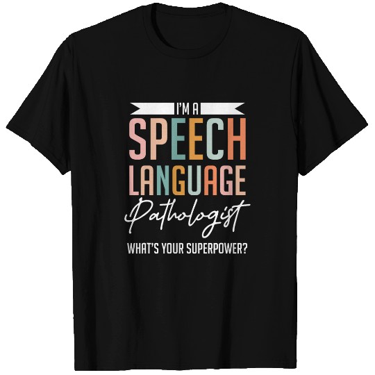 Funny Im A Speech Language Pathologist Speech Therapist T-Shirts