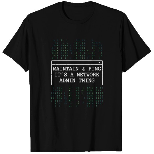 Network Admin Maintain Ping Sysadmin IT Programmer T-Shirts