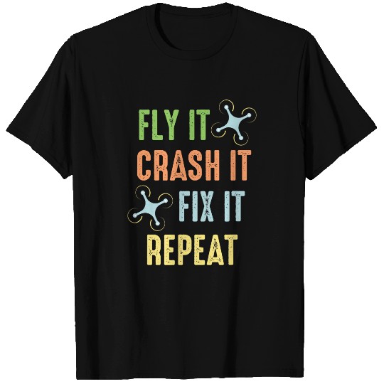 Fly Crash Fix Repeat Drone Pilot T-Shirts