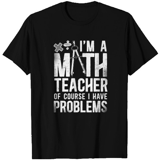Math Teacher Nerd Student Compass IM A Math Teacher Of T-Shirts