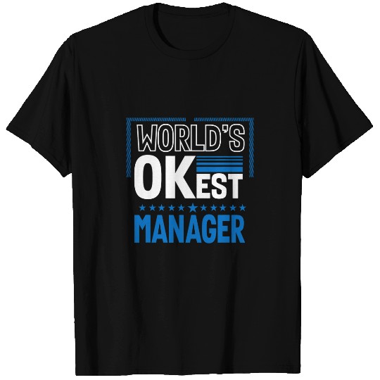 Worlds OKest Manager Funny Boss Humor Employer Work Coworker T-Shirts