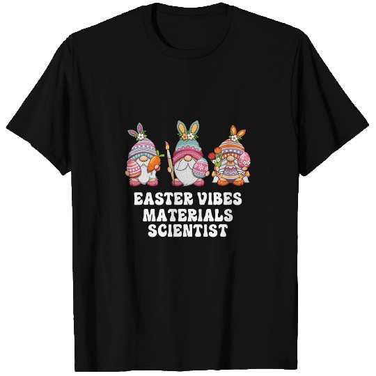 Materials Scientist Gnomes Easter Vibes T-Shirts