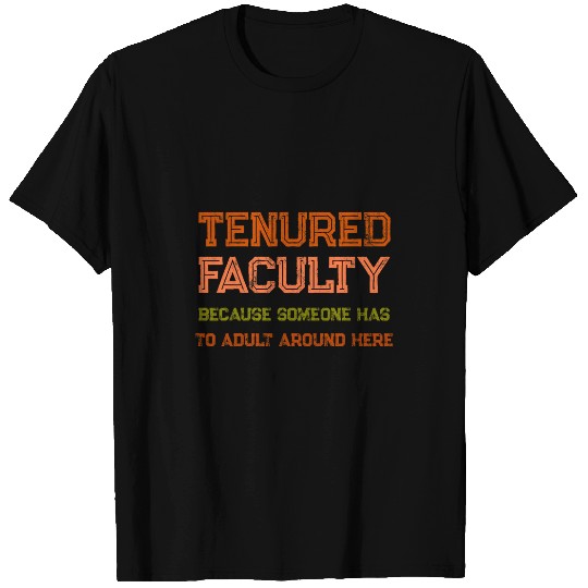 Tenured Professor Women Tenured Teacher Faculty Adulting T-Shirts