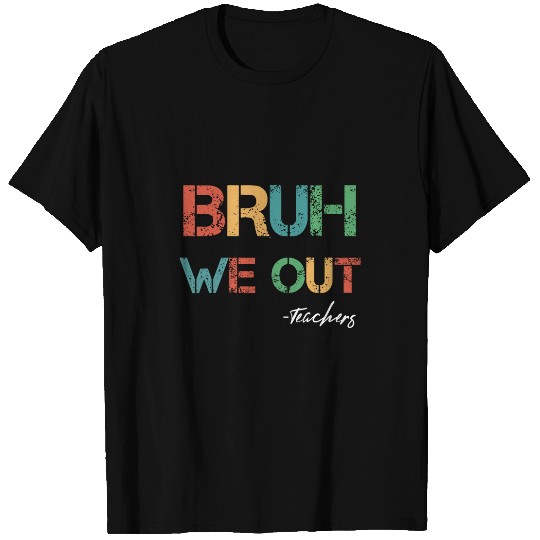 Cute End Of School Year Teacher Summer Bruh We Out Teachers 5 T-Shirts