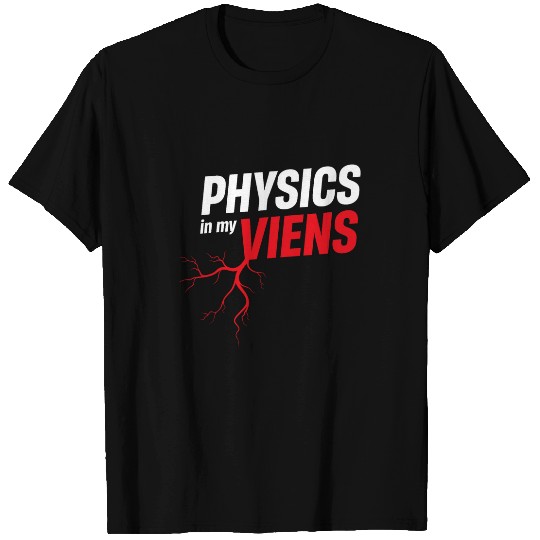 Physics In My Veins Science Astrophysicist Scientist T-Shirts
