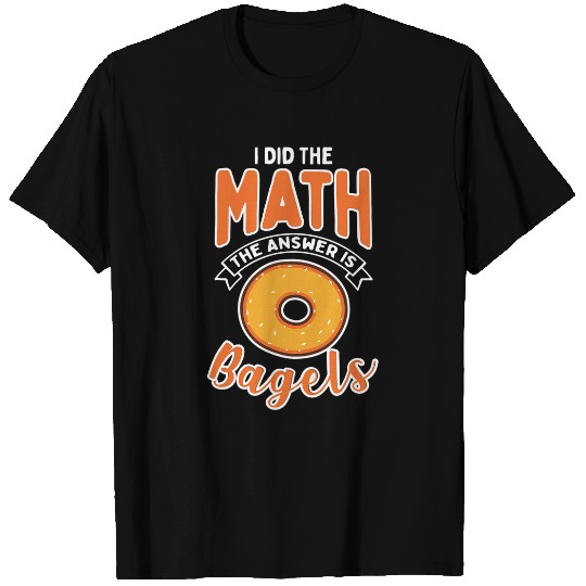 Funny Math Answer Is Bagels Bagel T-Shirts