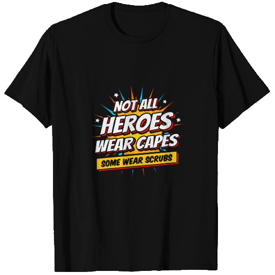 Superhero nurses Not All Heroes Wear Capes nurses Appreciation T-Shirts