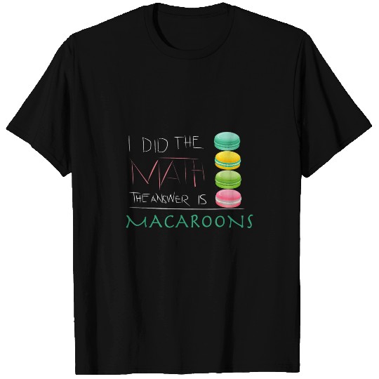 The Answer Is Macaroons Funny Math Student T-Shirts