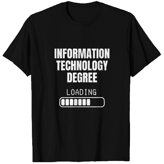 Information Technology Degree Loading Funny Student T-Shirts
