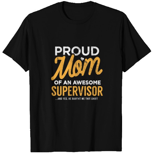 Supervisor Proud Mom Funny Gift Mother Son He Bought T-Shirts