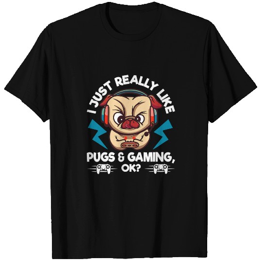 Pug Lover I Just Like Dog Pug And Gaming Pugs Dog T-Shirts