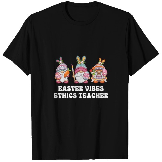 Ethics Teacher Gnomes Easter Vibes T-Shirts