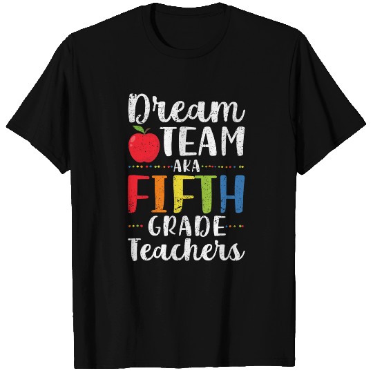 Dream Team Aka Fifth Grade Teachers 5th School Teacher T-Shirts