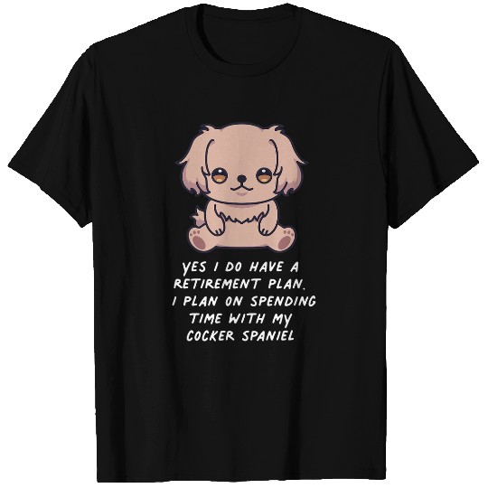 Dog Cocker Spaniel Retirement Plan Cocker Spaniel Kawaii Dog Lover Owner Family T-Shirts