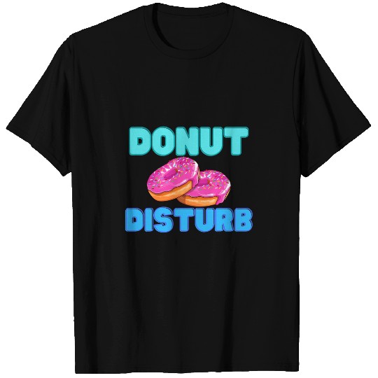 DoNut Disturb Funny Do Not Disturb T-Shirts