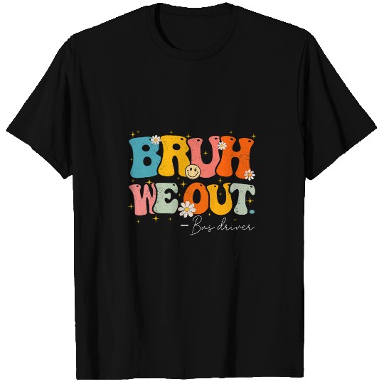 Cute End Of School Year Teacher Bruh We Out Bus Driver T-Shirts
