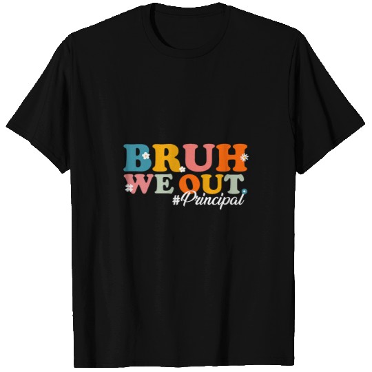 Bruh We Out Principal End Of School Year Teacher Summer 1 T-Shirts