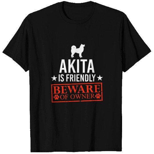 Akita Dog is Friendly Beware of Dog Owner Puppy Funny Gifts T-Shirts