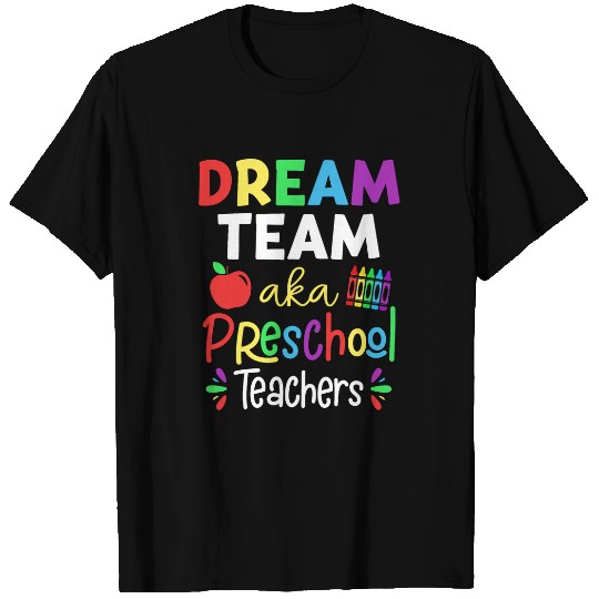 Dream Team Aka Preschool Teachers Back To School Student T-Shirts