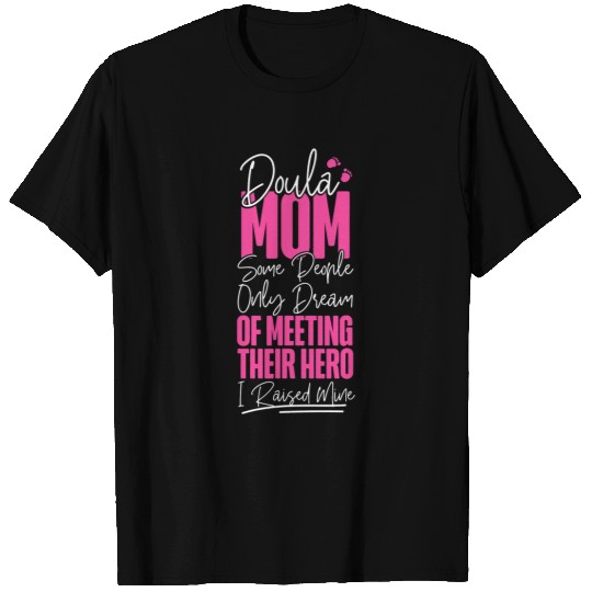 Doula Birth Worker Mom Doula Mom Some People Only Dream Of T-Shirts