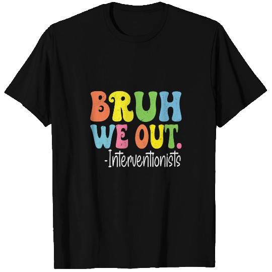 Bruh We Out Interventionists Happy Last Day Of School Groovy T-Shirts
