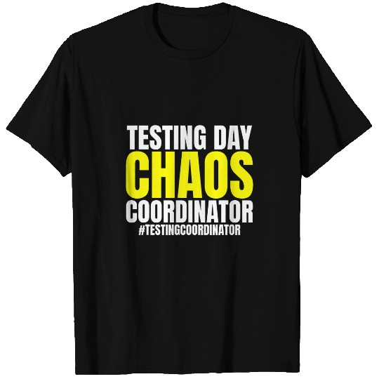 Testing Day Chaos Coordinator Funny Testing Supervisor T-Shirts