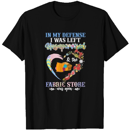 Knitting Yarn Crocheting Yarn I Was Left Unsupervised The Fabric Store Was Open 96ing Lover T-Shirts