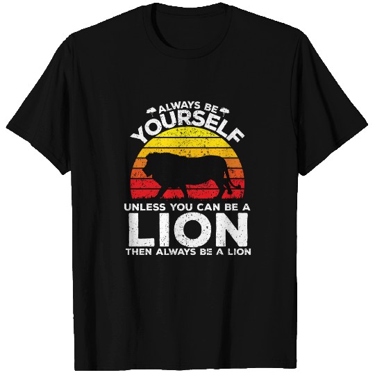 Always Be Yourself Unless You Can Be A lion lovers Gifts T-Shirts