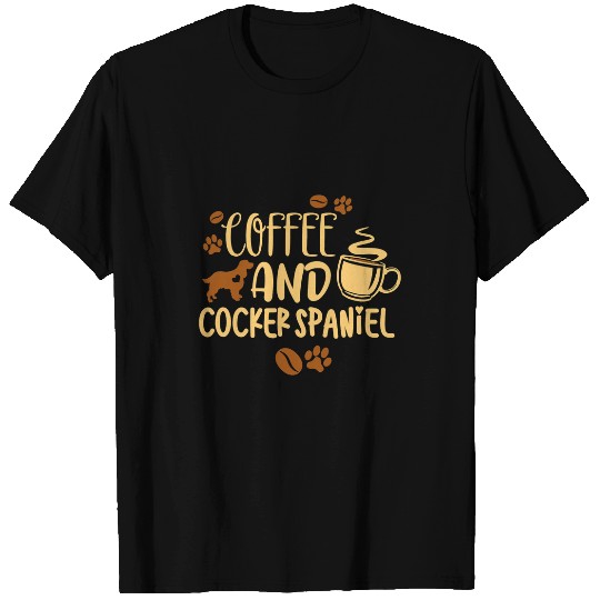 Dog Cocker Spaniel Coffee and Cocker Spaniel Dog Owner Cute Gifts Coffee Lovers T-Shirts