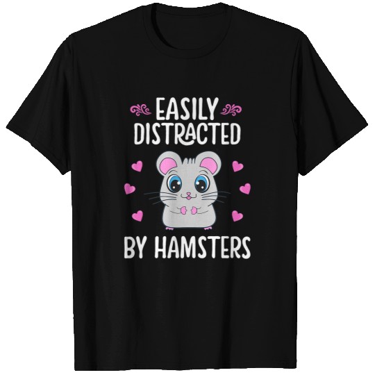 Easily Distracted by Hamsters Funny Hamster Lover Graphic 21 T-Shirts