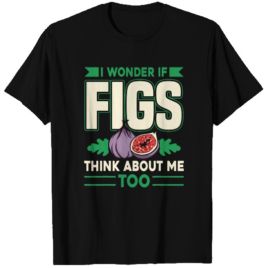 Funny Figs Saying Vegetarian Fig Plant For Men Women T-Shirts