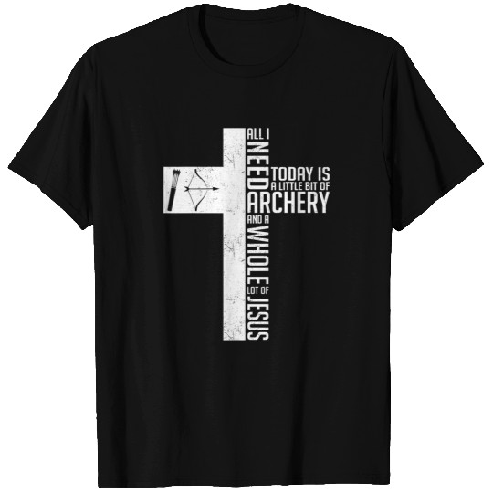 Christian Need Archery Jesus Christian Love Archer Funny Bow Bower 2 Christ T-Shirts