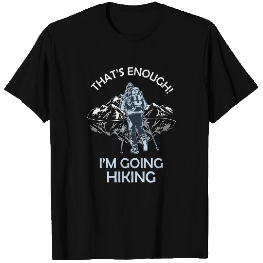 Hiking Hiker Outdoor Mountains thats enoughIdea 465 Hike T-Shirts