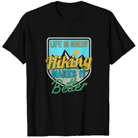 Hiking Hiker Outdoor Life Is Great Hiking Makes It Better 443 Hike T-Shirts