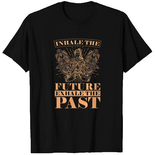 Namaste Yoga Yogi Meditation Yoga Inhale The Future Exhale The Past Meditation T-Shirts