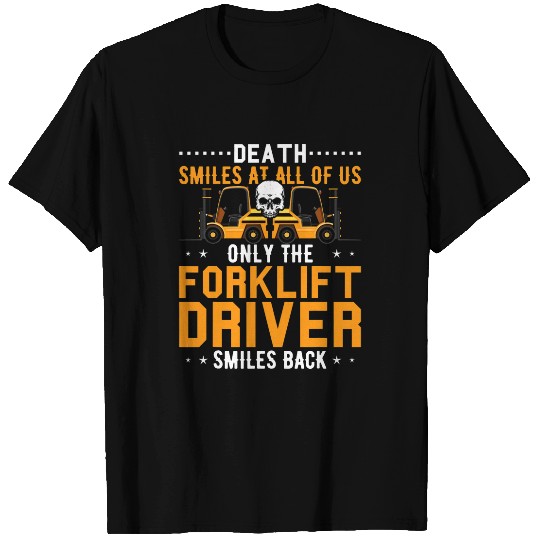 Forklift Operator Death Smiles At All Of Us T-Shirts