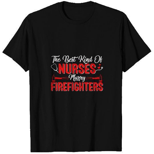 Fireman Firefighter Funny Nurses Marry Firefighters Nursing Wife RN nurses Life Firemen T-Shirts