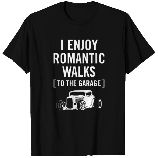 Funny I Enjoy Romantic Walks to the Garage Car Guy Design T-Shirts