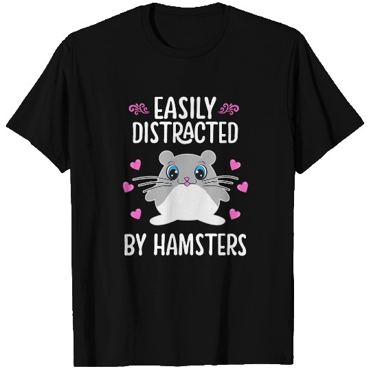 Easily Distracted by Hamsters Funny Hamster Lover Graphic T-Shirts