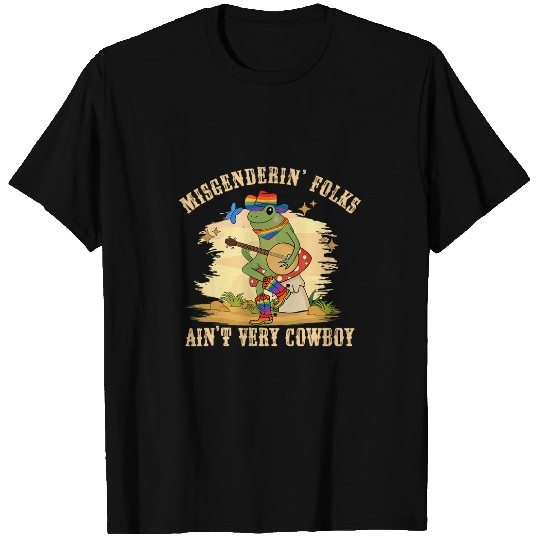 Funny Gay Frog Toad Misgenderin Folks Aint Very Cowboy T-Shirts