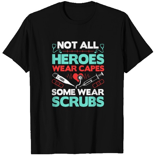 Not All Heroes Wear Capes Some Wear Scrubs Doctor RN nurses T-Shirts