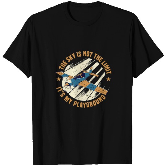 The Sky Is Not The Limit Its My Playground Airplane Pilot T-Shirts